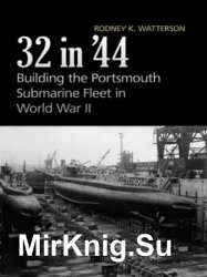 32 in 44: Building the Portsmouth Submarine Fleet in World War II