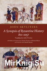 John Skylitzes: A Synopsis of Byzantine History, 8111057. Translation and Notes