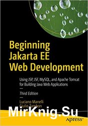 Beginning Jakarta EE Web Development: Using JSP, JSF, MySQL, and Apache Tomcat for Building Java Web Applications 3rd Edition