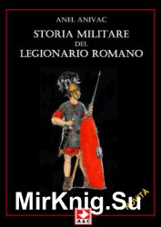 Storia Militare del Legionario Romano (Quaderni di Guerra 21)