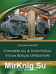 Lessons Learned: Commercial & Industrial Steam Boiler Operation: Expert Tips for Designing, Installing & Servicing Steam Boilers