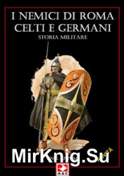 Nemici di Roma: Celti e Germani (Quaderni di Guerra 3)