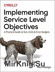 Implementing Service Level Objectives: A Practical Guide to SLIs, SLOs, and Error Budgets