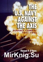 The U.S. Navy Against the Axis: Surface Combat 1941-1945