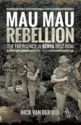 Mau Mau Rebellion: The Emergency in Kenya, 19521956