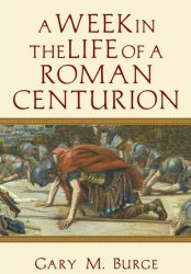 A Week in the Life of a Roman Centurion