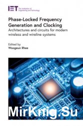 Phase-Locked Frequency Generation and Clocking: Architectures and circuits for modern wireless and wireline systems