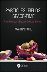 Particles, Fields, Space-Time: From Thomsons Electron to Higgs Boson