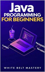 Java Programming for beginners Learn Java Development in this illustrated step by step Coding Guide