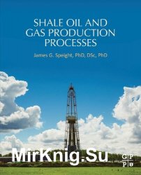 Shale Oil and Gas Production Processes