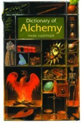 Dictionary of Alchemy: From Maria Prophetessa to Isaac Newton