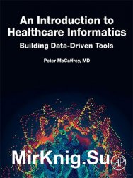 An Introduction to Healthcare Informatics: Building Data-Driven Tools