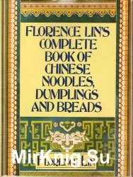 Florence Lin's Complete book of Chinese noodles, dumplings and breads