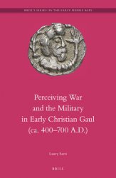 Perceiving War and the Military in Early Christian Gaul (ca. 400700 A.D.)