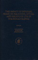 The Impact of Imperial Rome on Religions, Ritual and Religious Life in the Roman Empire