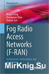 Fog Radio Access Networks (F-RAN): Architectures, Technologies, and Applications