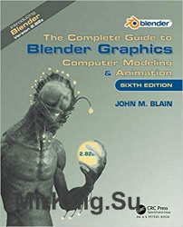 The Complete Guide to Blender Graphics: Computer Modeling & Animation 6th Edition
