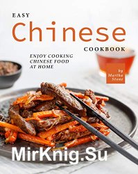 Easy Chinese Cookbook: Enjoy Cooking Chinese Food at Home