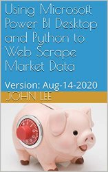 Using Microsoft Power BI Desktop and Python to Web Scrape Market Data: Version: Aug-14-2020