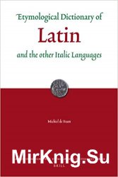 A new etymological dictionary of the entire Latin lexicon of Indo-European origin, and of the inherited stock of the other ancient Italic languages, s