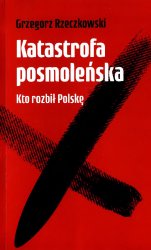 Katastrofa Posmolenska. Kto Rozbil Polske