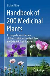 Handbook of 200 Medicinal Plants: A Comprehensive Review of Their Traditional Medical Uses and Scientific Justifications