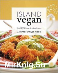 Island Vegan: Over 100 Delicious Plant-based Recipes