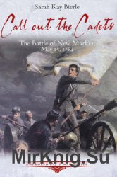 Call Out the Cadets: The Battle of New Market, May 15, 1864