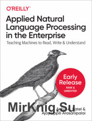 Applied Natural Language Processing in the Enterprise (Early Release)
