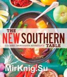 The new Southern table: classic ingredients revisited