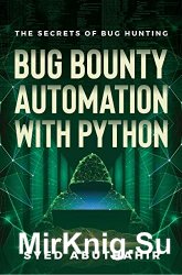 Bug Bounty Automation With Python: The secrets of bug hunting