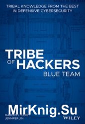 Tribe of Hackers Blue Team: Tribal Knowledge from the best in Defensive Cybersecurity