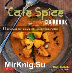 The Cafe Spice cookbook: 84 quick and easy Indian recipes for everyday meals
