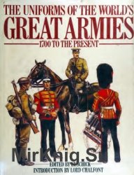 The Uniforms of the World's Great Armies: 1700 to the Present