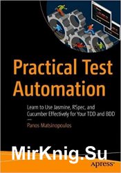 Practical Test Automation: Learn to Use Jasmine, RSpec, and Cucumber Effectively for Your TDD and BDD