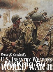 U.S. Infantry Weapons of World War II