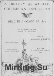 A history of the World's Columbian Exposition held in Chicago in 1893 .1