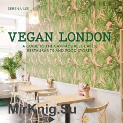 Vegan London: A guide to the capital's best cafes, restaurants and food stores