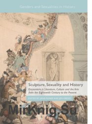 Sculpture, Sexuality and History. Encounters in Literature, Culture and the Arts from the Eighteenth Century to the Present