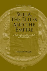 Sulla, the Elites and the Empire. A Study of Roman Policies in Italy and the Greek East