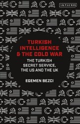 Turkish Intelligence and the Cold War. The Turkish Secret Service, the US and the UK