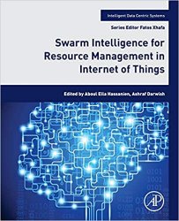 Swarm Intelligence for Resource Management in Internet of Things (Intelligent Data-Centric Systems)