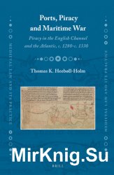 Ports, Piracy and Maritime War. Piracy in the English Channel and the Atlantic, c. 1280-c. 1330