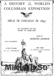 A history of the World's Columbian Exposition held in Chicago in 1893 .4