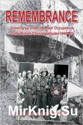 Remembrance: Growing Up Under the Nazi Occupation of the British Channel Islands 1940-45