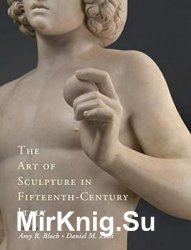 The Art of Sculpture in Fifteenth-Century Italy