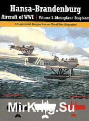 Hansa-Brandenburg Aircraft of WWI Volume 3: Monoplane Seaplanes