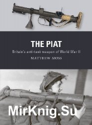 The PIAT: Britains anti-tank weapon of World War II (Osprey Weapon 74)