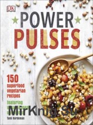 Power Pulses: 150 Superfood Vegetarian Recipes