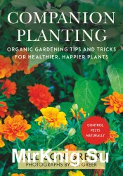 Companion Planting: Organic Gardening Wisdom for Healthier, Happier Plants